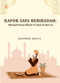 Image of Kapok Saya Beribadah : Menaati Pesan Moral 33 Ayat Al-Quran