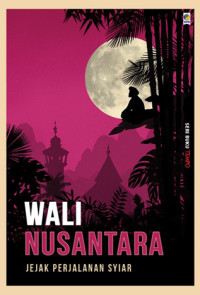 Image of Wali Nusantara : Jejak Perjalanan Syiar